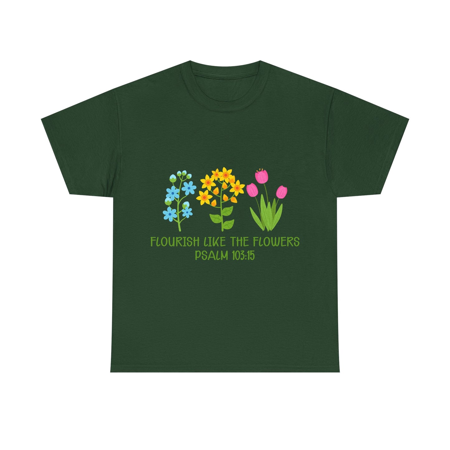 Flourish Like the Flowers Heavy Cotton Tee - Inspirational Floral Shirt