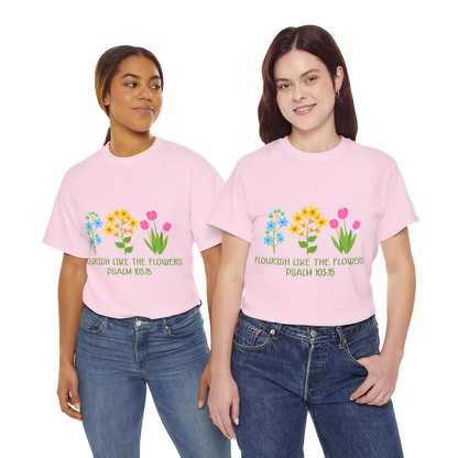 Flourish Like the Flowers Heavy Cotton Tee - Inspirational Floral Shirt