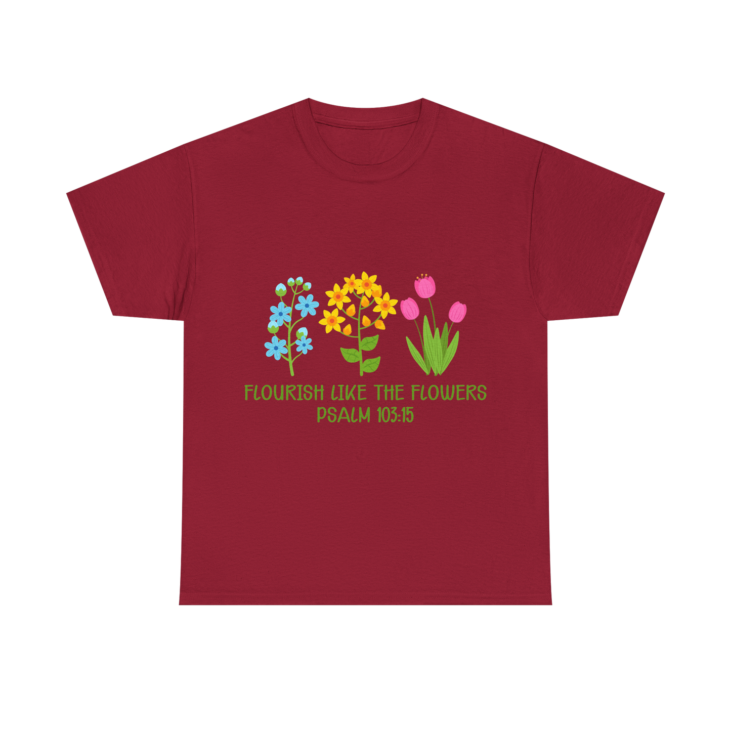 Flourish Like the Flowers Heavy Cotton Tee - Inspirational Floral Shirt