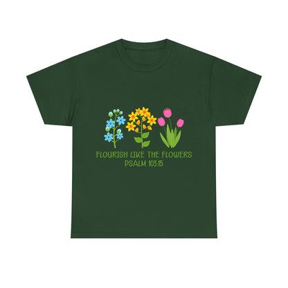 Flourish Like the Flowers Heavy Cotton Tee - Inspirational Floral Shirt